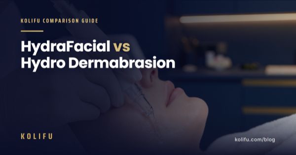 HydraFacial vs Hydro Dermabrasion: A Buyer's Guide